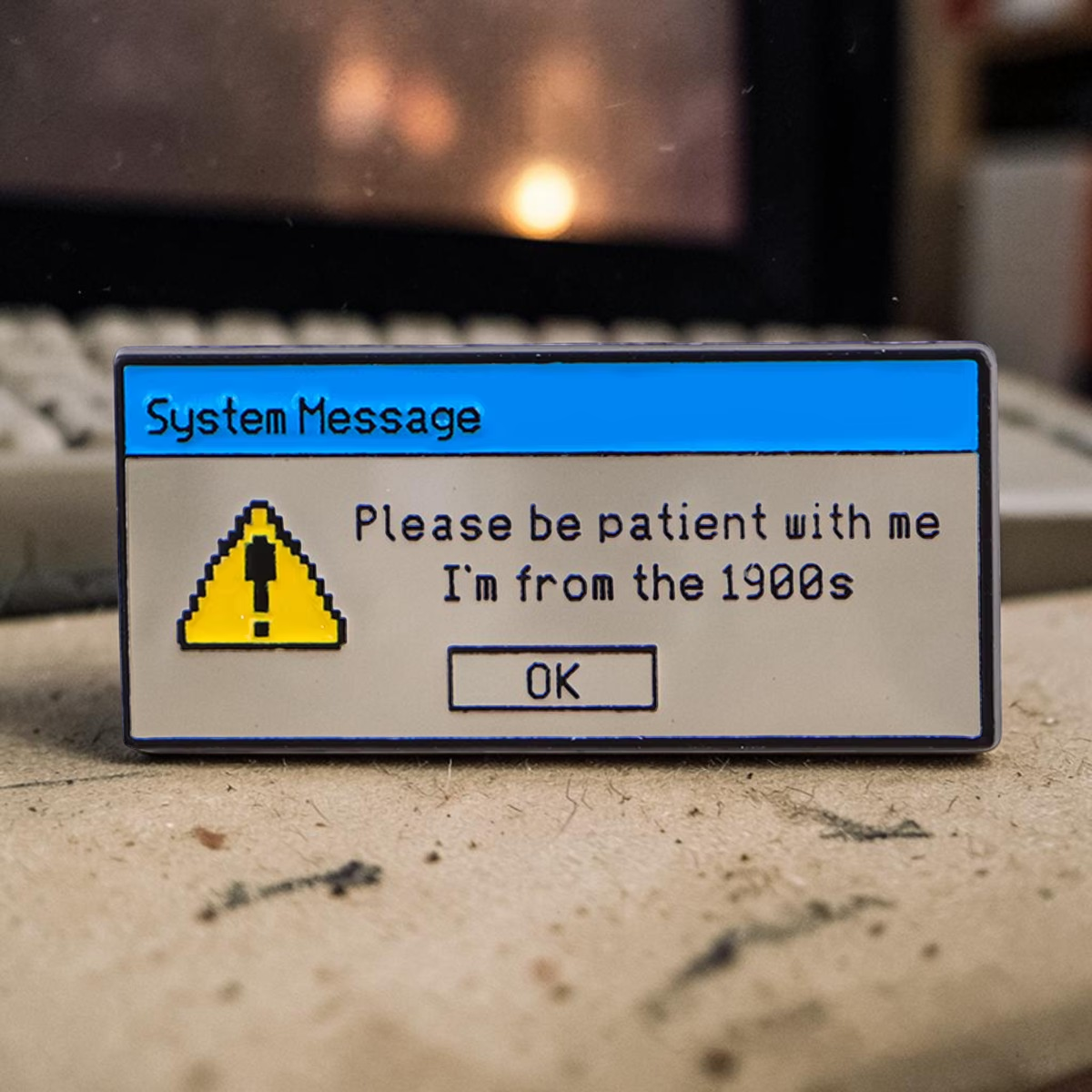 Please Be Patient I'm From the 1900s Error Message Enamel Pin