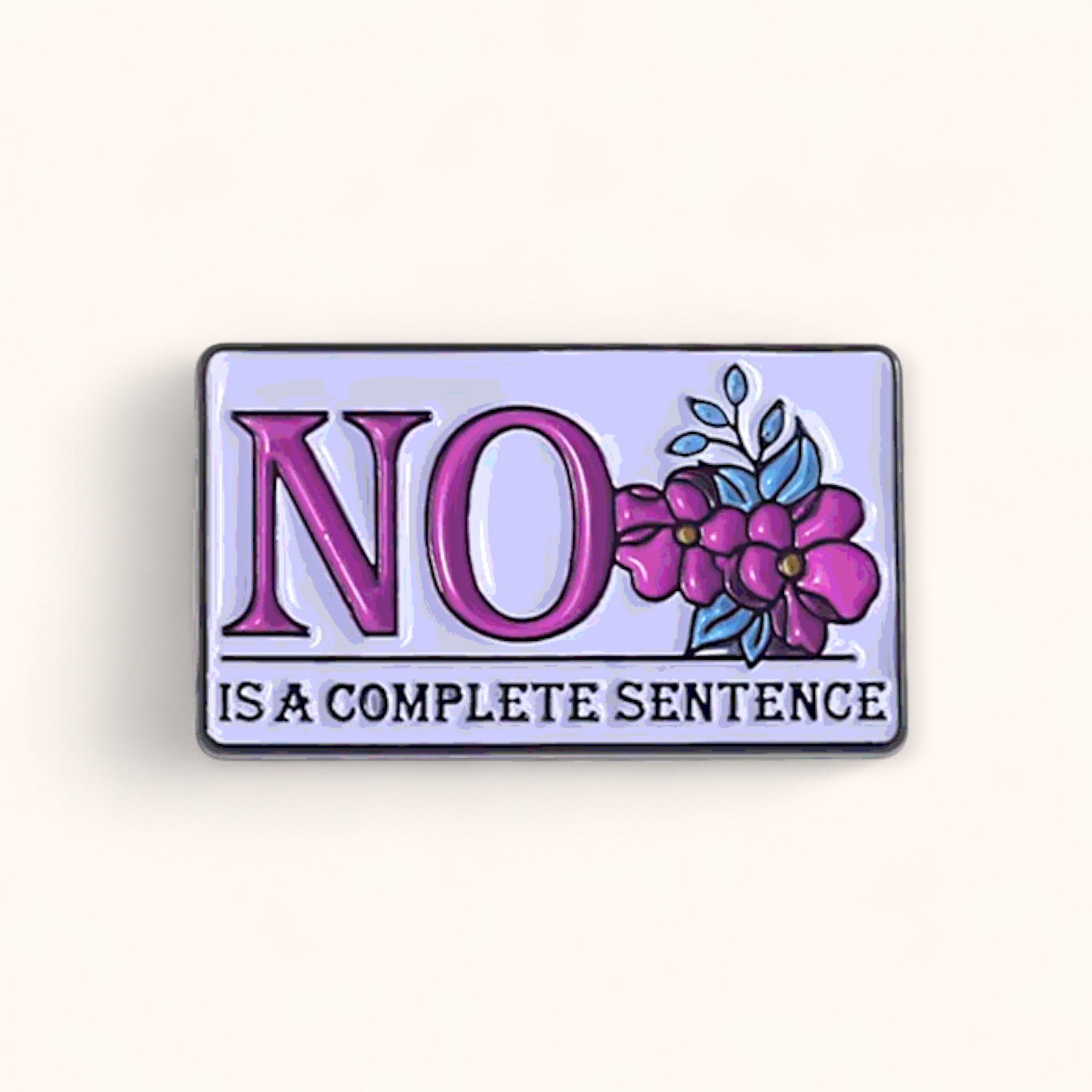 Enamel pin - No is a complete sentence