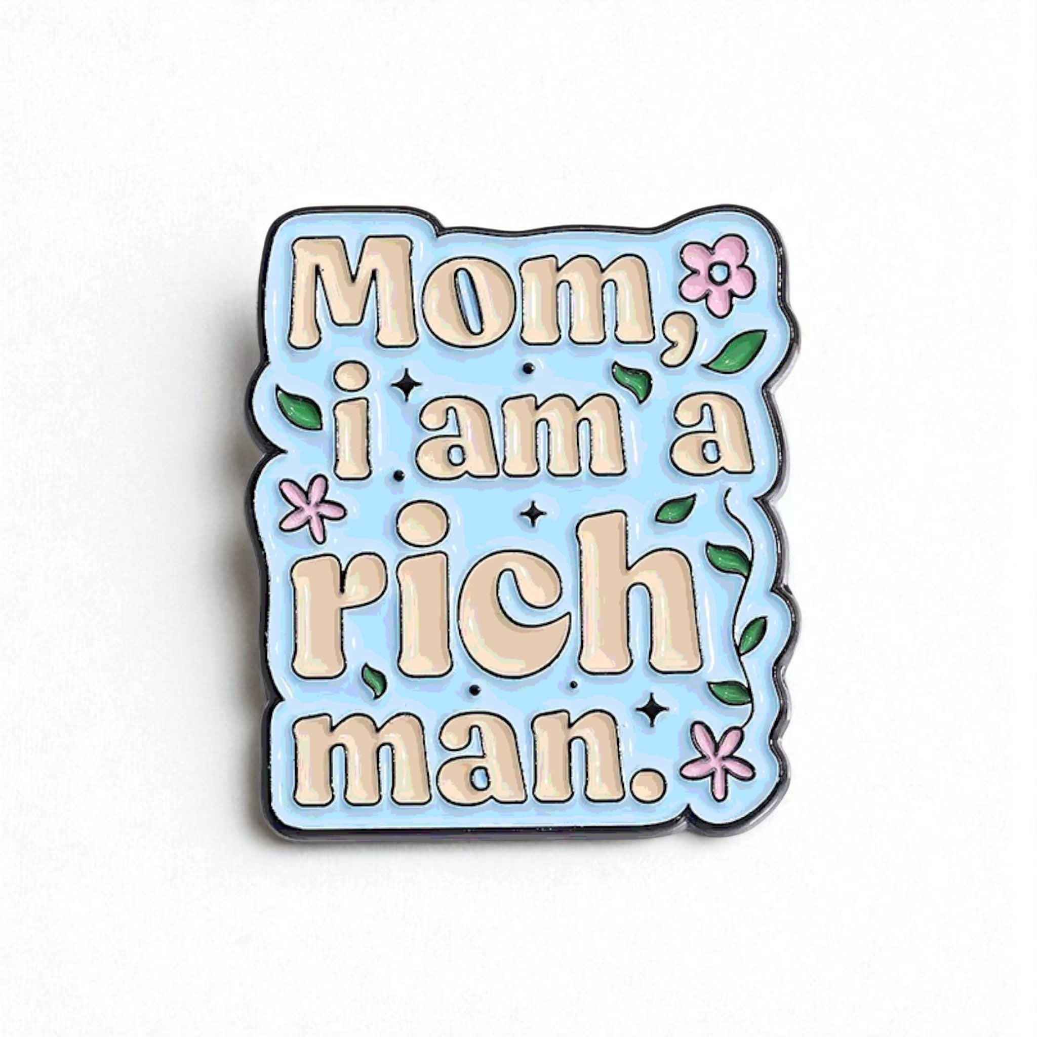 Mom, I Am a Rich Man Enamel Pin