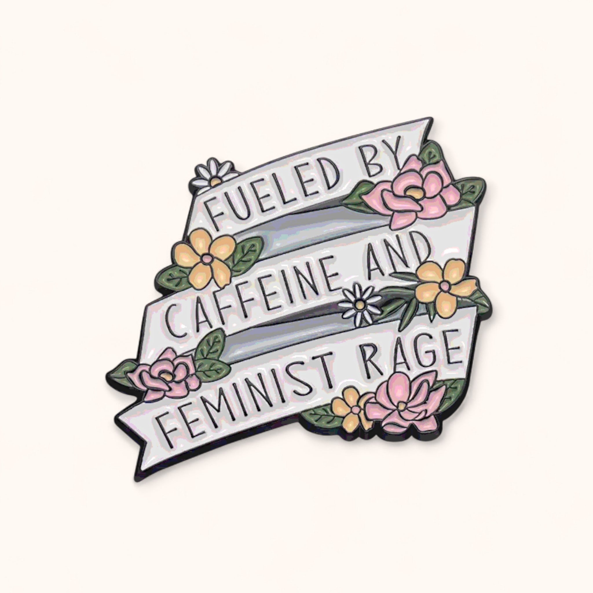 Fueled by Caffeine and Feminine Rage Enamel Pin