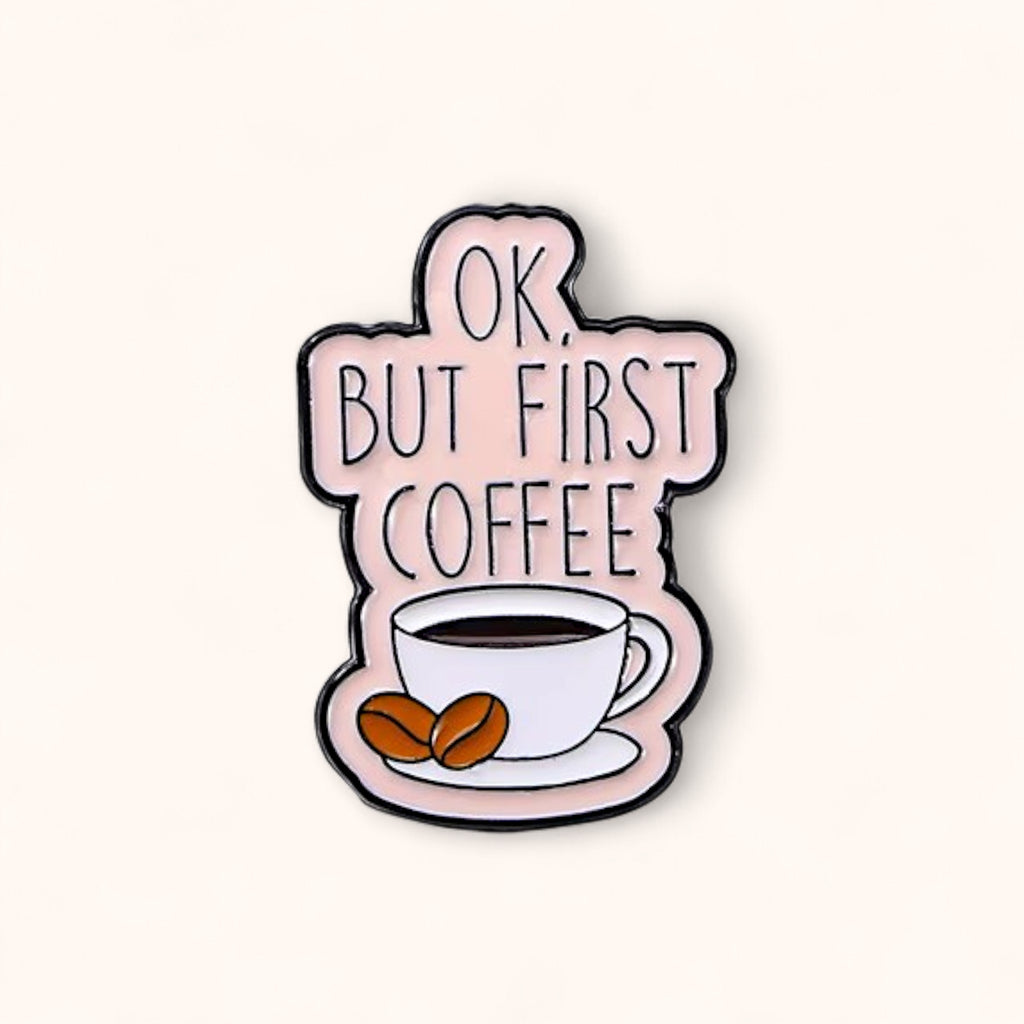 OK, But First Coffee Enamel Pin