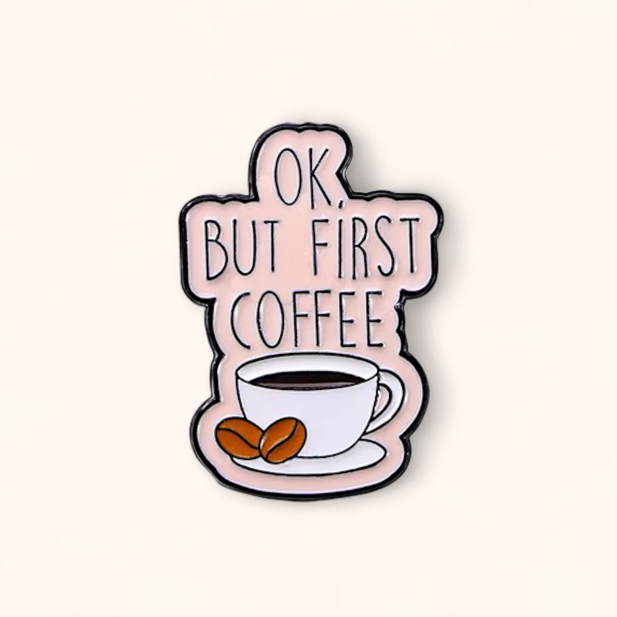 OK, But First Coffee Enamel Pin