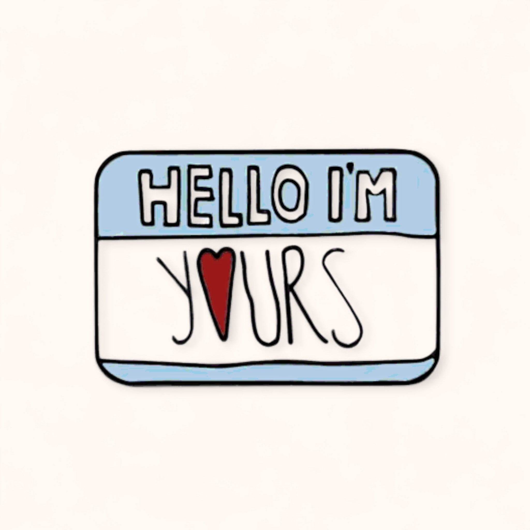 Hello I'm Yours Enamel Pin