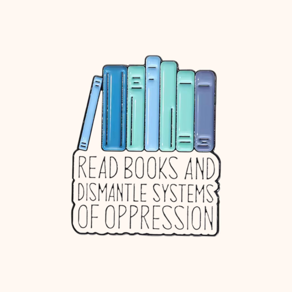 Read Books and Dismantle Oppression Enamel Pin