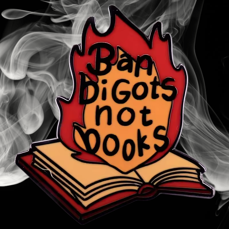 Ban bigots not books email pin surrounded by smoke